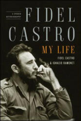 Fidel Castro, My Life - Fidel Castro, Ignacio Ramonet, Andrew Hurley (ISBN: 9781416562337)