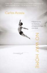 No Way Home: A Dancer's Journey from the Streets of Havana to the Stages of the World (ISBN: 9781416567165)