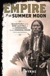 Empire of the Summer Moon - S. C. Gwynne (ISBN: 9781416591054)
