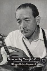 Directed by Yasujiro Ozu (ISBN: 9780520396722)