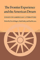 Frontier Experience and the American Dream - David Mogen, Mark Busby, Paul Bryant (ISBN: 9780890964170)