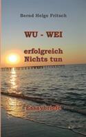 Wu - Wei: Erfolgreich Nichts tun! (2013)