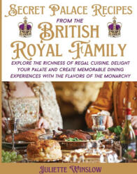Secret Palace Recipes of the British Royal Family (ISBN: 9781962236003)