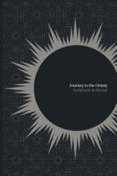 Journey to the Orient - Gérard De Nerval (ISBN: 9780988202603)