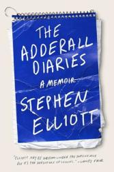 The Adderall Diaries - Stephen Elliott (ISBN: 9781555975708)