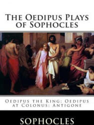 The Oedipus Plays of Sophocles: Oedipus the King; Oedipus at Colonus; Antigone - Sophocles, F Storr (ISBN: 9781516845712)