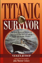 Titanic Survivor: The Newly Discovered Memoirs of Violet Jessop who Survived Both the Titanic and Britannic Disasters (ISBN: 9781574091847)