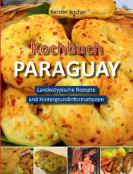 Kochbuch Paraguay - Kerstin Teicher (ISBN: 9783735795021)