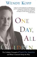 One Day All Children. . . : The Unlikely Triumph of Teach for America and What I Learned Along the Way (ISBN: 9781586481797)
