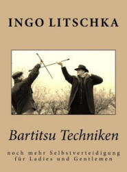 Bartitsu Techniken: noch mehr Selbstverteidigung für Ladies und Gentlemen - Ingo Litschka (ISBN: 9781514187319)