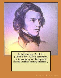 In Memoriam A. H. H. by: Alfred Tennyson. / in memory of Tennyson's friend Arthur Henry Hallam / - Alfred Tennyson (ISBN: 9781979405751)