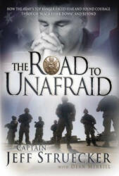 The Road to Unafraid: How the Army's Top Ranger Faced Fear and Found Courage Through (ISBN: 9781595553324)