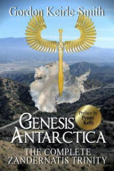 Genesis Antarctica: The complete Zandernatis Trinity - Gordon Keirle-Smith, Penny Kelly (ISBN: 9781530478712)