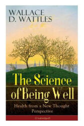 Science of Being Well - Wattles Wallace D. Wattles (ISBN: 9788027331307)