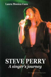 STEVE PERRY - A Singer's Journey - Laura, Monica Cucu (ISBN: 9781847288585)