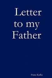 Letter to my Father - Franz Kafka (ISBN: 9781847997517)
