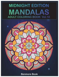 Midnight Edition Mandala: Adult Coloring Book 50 Mandala Images Stress Management Coloring Book for Relaxation, Meditation, Happiness and Relief - Benmore Book (ISBN: 9781722049799)