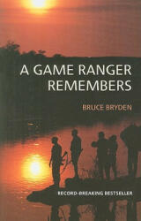 game ranger remembers - Bruce Bryden (ISBN: 9781868423156)