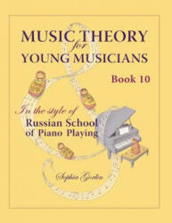 Music Theory for Young Musicians in the Style of Russian School of Piano Playing - Sophia Gorlin (ISBN: 9781507619285)