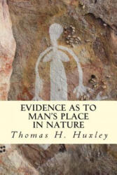 Evidence as to Man's Place In Nature - Thomas H Huxley (ISBN: 9781507505045)