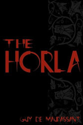 The Horla: Cool Collector's Edition - Printed In Modern Gothic Fonts - Guy De Maupassant (ISBN: 9781441417145)