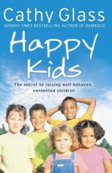 Happy Kids - The Secrets to Raising Well-Behaved Contented Children (ISBN: 9780007339259)