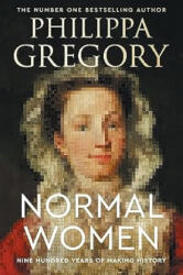 Normal Women: Nine Hundred Years of Making History - Philippa Gregory (ISBN: 9780063304321)