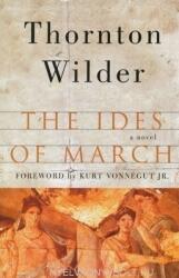 Thornton Wilder: The Ides of March - A Novel (ISBN: 9780060088903)