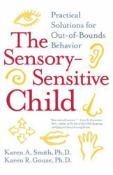 Sensory-Sensitive Child - Karen R. Gouze, Karen A. Smith (ISBN: 9780060527181)