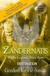 Zandernatis: Destination - Gordon Keirle-Smith, Penny Kelly (ISBN: 9781507725931)