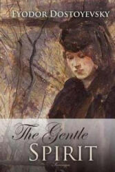 The Gentle Spirit - Fyodor Dostoyevsky (ISBN: 9781540658432)