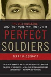 Perfect Soldiers: The 9/11 Hijackers: Who They Were Why They Did It (ISBN: 9780060584702)