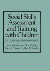 Social Skills Assessment and Training with Children - Larry Michelson, Don P. Sugai, Randy P. Wood, Alan E. Kazdin (2013)