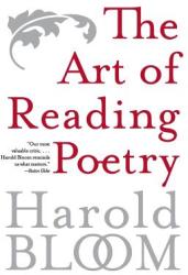 Art of Reading Poetry - Harold Bloom (ISBN: 9780060769666)
