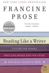 Reading Like a Writer - Francine Prose (ISBN: 9780060777050)