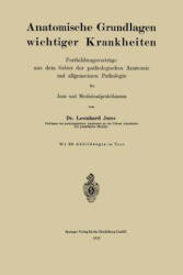 Anatomische Grundlagen Wichtiger Krankheiten - Leonhard A. Jores (ISBN: 9783662245637)
