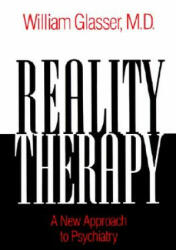 Reality Therapy: A New Approach to Psychiatry (ISBN: 9780060904142)