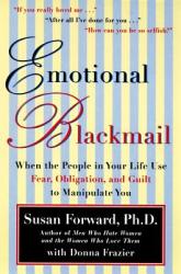 Emotional Blackmail - Susan Forward (ISBN: 9780060928971)