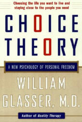 Choice Theory - William Glasser (ISBN: 9780060930141)