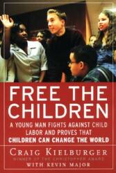 Free the Children: A Young Man Fights Against Child Labor and Proves That Children Can Change the World (ISBN: 9780060930653)