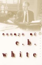 Essays of E. B. White - E. B. White, E. B. White (ISBN: 9780060932237)