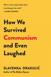 How We Survived Communism and Even Laughed - Slavenka Drakulić (ISBN: 9780060975401)