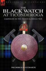 Black Watch at Ticonderoga - Frederick B Richards (ISBN: 9781846772856)