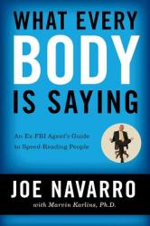 What Every BODY is Saying - Joe Navarro, Marvin Karlins (ISBN: 9780061438295)