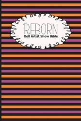 Reborn Doll Artist Show Bible: Lifelike Doll Maker Show Exhibitor Handbook - Discover Dolls Dollshows, Loumae Books (ISBN: 9781690612919)