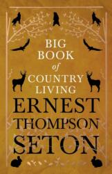 Big Book of Country Living - Ernest Thompson Seton (ISBN: 9781528706346)
