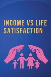Income vs. Life Satisfaction (ISBN: 9785602147575)