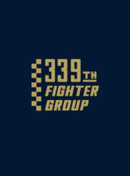 339th Fighter Group - Turner Publishing, Turner Publishing (ISBN: 9781563110672)