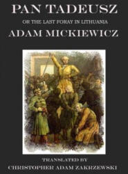Pan Tadeusz - Christopher Adam Zakrzewski, Adam Mickiewicz, Christopher Adam Zakrzewski (ISBN: 9781945430756)