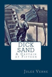 Dick Sand: A Captain at Fifteen - Jules Verne (ISBN: 9781978443532)